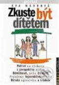 Kniha: Zkuste být dítětem (Eva Mádrová)