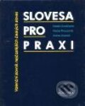 Kniha: Slovesa pro praxi (Naďa Svozilová, Hana Prouzová a Anna Jirsová). Academia, 2001