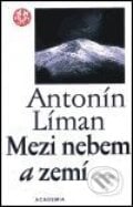 Mezi nebem a zemí - Antonín Líman, Academia, 2001