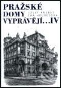 Pražské domy vyprávějí... IV. - Josef Hrubeš, Eva Hrubešová, Academia, 2001