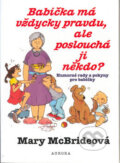Kniha: Babička má vždycky pravdu, ale poslouchá ji někdo? (Mary McBrideová). Nakladatelství Aurora, 2006