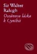 Kniha: Oceánova láska k Cynthii (Sir Walter Ralegh). Nakladatelství Aurora, 2001