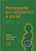 Homeopatie pro těhotenství a porod - Richard Moskowitz, 2008