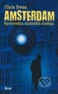 Amsterdam - Sprievodca slušného zlodeja - Chris Ewan, Ikar, 2008