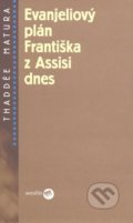 Evanjeliový plán Františka z Assisi dnes - Thaddée Matura, Serafín, 2008