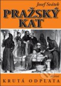 Kniha: Pražský kat (díl třetí) (Josef Svátek). XYZ, 2008