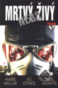 Kniha: Mrtvý nebo živý (Mark Millar, JG Jones a Paul Monts). Crew, 2007