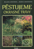 Kniha: Pěstujeme okrasné trávy (Marie Součková a Milada Opatrná). Brázda, 2003