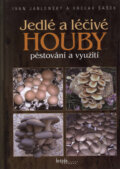 Jedlé a léčivé houby - Václav Šašek, Ivan Jablonský, Brázda, 2006