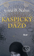 Kniha: Kaspický dážď (Gina B. Nahai). Ikar, 2008