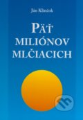 Kniha: Päť miliónov  mlčiacich (Ján Klinčok)