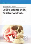 Léčba onemocnění čelistního kloubu - Vladimír Machoň a kol., Grada, 2008