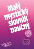 Malý mystický slovník naučný - Květoslav Minařík, Canopus, 1992