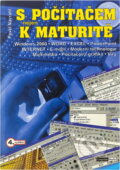 Kniha: S počítačem nejen k maturitě (Pavel Navrátil). , 2001