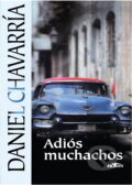 Kniha: Adiós Muchachos (Daniel Chavarría). , 2004