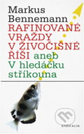Kniha: Rafinované vraždy v živočišné říši (Bennemann Markus, Mark Bennemann a Markus Bennemann). Knižní klub, 2010