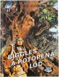 Kniha: Biggles a potopená loď (William Earl Johns). , 2002