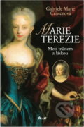 Kniha: Marie Terezie - Mezi trůnem a láskou (Gabriele Marie Cristenová). Ikar, 2006
