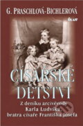 Kniha: Císařské dětství (Gabriele Praschl-Bichlerová). Ikar, 2000