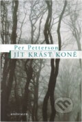 Kniha: Jít krást koně (Per Petterson a Petterson Per). Knižní klub, 2007