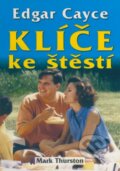 Kniha: Edgar Cayce - Klíče ke štěstí (Mark Thurston). Eko-konzult, 2003