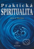 Praktická spiritualita - Mark A. Thurston, 2000