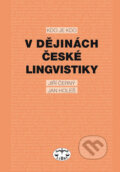 Kdo je kdo v dějinách české lingvistiky - Jiří Černý, Jan Holeš, Libri, 2008