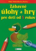 Zábavné úlohy a hry pre deti od 5 rokov - Ivana Maráková, Fragment, 2008