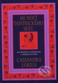 Kniha: 101 nocí tantrického sexu (Cassandra Lorius). Pragma, 2008