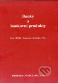 Kniha: Banky a bankovní produkty (Bohuslav Sekerka). Profess Consulting, 1997