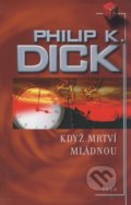 Když mrtví mládnou - Philip K. Dick, 2005