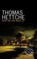 What We Are Made Of - Thomas Hettche, Picador, 2008