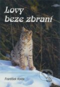 Kniha: Lovy beze zbraní (František Kolda). Orlíček, 1999