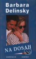 Kniha: Na dosah (Barbara Delinsky). Knižní klub, Baronet, 2000