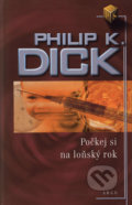 Počkej si na loňský rok - Philip K. Dick, 2004