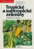 Tropické a subtropické zeleniny - Bohumír Hlava, Vladimír Táborský, Pavel Valíček, Brázda, 1998