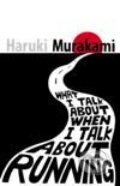 What I Talk About When I Talk About Running - Haruki Murakami, Harvill Secker, 2008