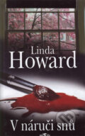 Kniha: V náruči snů (Linda Howard). Alpress, 2006