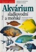 Kniha: Akvárium sladkovodní a mořské (Jaroslav Hofmann a Jindřich Novák). Brázda, 1999
