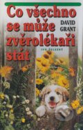 Kniha: Co všechno se může zvěrolékaři stát (David Grant). Ivo Železný, 1999