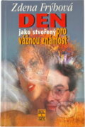 Kniha: Den jako stvořený pro vážnou znalost (Zdena Frýbová). , 2002