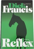 Kniha: Reflex : detektivní příběh z dostihového prostředí (Dick Francis). , 1995
