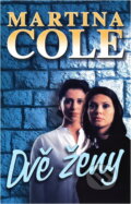 Kniha: Dvě ženy-nové (Martina Cole). , 2003