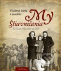 Kniha: My Štiavničania (Vladimír Bárta a kolektív). AB ART press, 2012