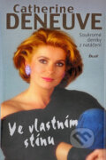 Kniha: Ve vlastním stínu - Soukromé deníky z natáčení (Catherine Deneuve). Ikar, 2005