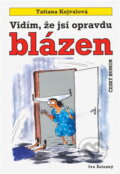 Kniha: Vidím, že jsi opravdu blázen (Tatiana Kejvalová). Ivo Železný, 2002