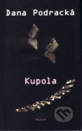 Kupola - Dana Podracká, MilaniuM, 2008