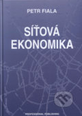 Síťová ekonomika - Petr Fiala, Professional Publishing, 2008