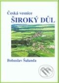 Kniha: Česká vesnice Široký Důl (Bohuslav Šalanda). Nezávislé centrum pro studium politiky, 2008