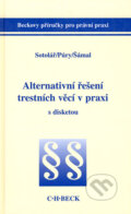 Alternativní řešení trestních věcí v praxi - Alexander Sotolář, František Púry, Pavel Šámal, C. H. Beck, 2000